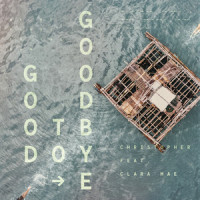 Good To Goodbye (feat. Clara Mae)_Christopher,Clara Mae