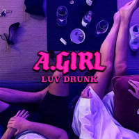 Luv Drunk_A.GIRL,Taka Perry,Hinenuiterangi Tairua