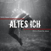 Altes Ich (feat. Shira)_Rose De Jesus,Detty Hasan,Sign.N,Shira