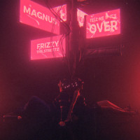 Tell Me If It's Over_Magnus,Frizzy The Streetz