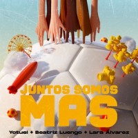 Juntos Somos Más_Yotuel,Beatriz Luengo,Lara Alvarez