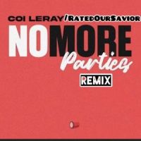 No More Parties 2.0(feat. Coi Leray)_RatedOurSavior,Coi Leray