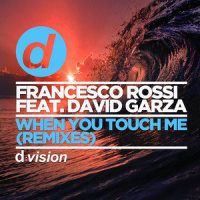 When You Touch Me_Francesco Rossi,David Garza