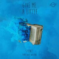Give Me A Little_Syence,Kait Weston,Brayden James,Zachary Montoya,Kaitlyn Rosenblum