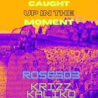 CaughtUpInTheMoment_Rose503,Krizz Kaliko,Austin Smith,Wyshmaster
