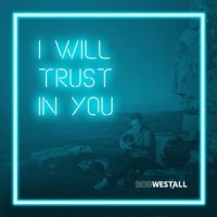 I Will Trust in You(feat. Katy Treharne)_Rob Westall,Katy Treharne