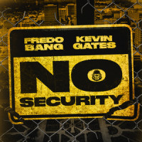 No Security_Fredo Bang,Kevin Gates