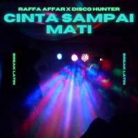 Cinta Sampai Mati(Break Latin)_Raffa Affar,DISCO HUNTER