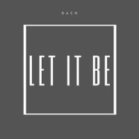 Let It Be_Johann Sebastian Bach