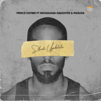Sbindi Uyabulala_Prince Kaybee,Nkosazana Daughter,Masuda