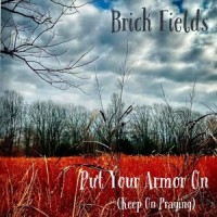 Put Your Armor On(Keep on Praying)_Brick Fields