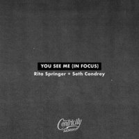 You See Me (In Focus)_Rita Springer,Seth Condrey,Centricity Worship