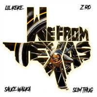 We From Texas_Lil' Keke,Sauce Walka,Slim Thug,Z-Ro