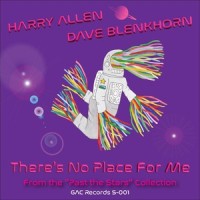 There's No Place for Me_Harry Allen,Dave Blenkhorn