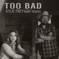 Too Bad(feat. Randy Rogers)_Kylie Frey,Randy Rogers