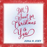 All I Want For Christmas Is You_Juna N Joey