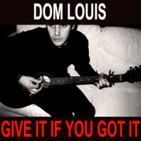Give It If You Got It_Dom Louis,Max Roach