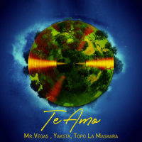 Te Amo_Mr.Vegas,Yaksta,TOPO LA MASKARA,Clifford Ray Smith,Juan Jose Brito Castillo,Helder Vilas Boas,Kemaul Martino Martin