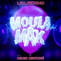 Moula max_L'Algerino,Heuss L’enfoiré
