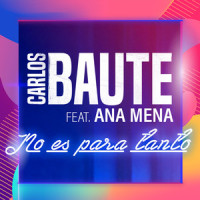 No es para tanto(feat. Ana Mena)_Carlos Baute,Ana Mena