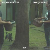 No Quiero_Ed Maverick,Eidan