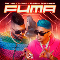 Fuma_Baby Lores,El Chacal,VLA Music Entertainment,Yoandy Lores,YAROSLAN BARTUTIS,Ramon Lavado Martinez,Mirtha Bartutis,FRANK CORTES RIVERA,Maximo Pro