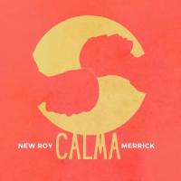 Calma_New Roy,Merrick