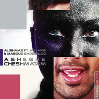 Asheghe Cheshmatam(feat. Melanie and Masoud Sadeghloo)_Alishmas,Melanie,Masoud Sadeghloo
