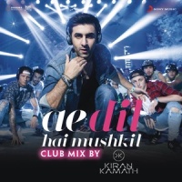 Ae Dil Hai Mushkil_Pritam,Arijit Singh,DJ Kiran Kamath