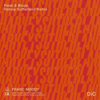 Flesh and Blood_Franc Moody,Harvey Sutherland,Ned Franc,Jon Moody
