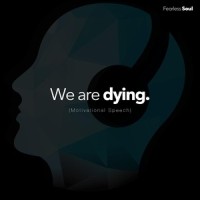 We Are Dying(Motivational Speech)_Fearless Soul