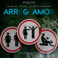 Arreglamos_Joniel El Lethal,Myke Towers