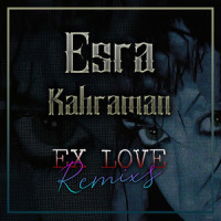 Ex Love_Esra Kahraman,Hakan Akkus