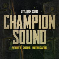 Champion Sound_Anthony B,Chezidek,Brother Culture,Little Lion Sound