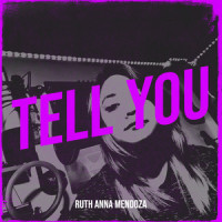 Tell You_Ruth Anna Mendoza