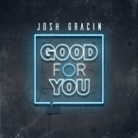 Good for You_Josh Gracin,David DeVaul,Robyn Collins