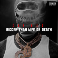Bigger Than Life Or Death_EST Gee