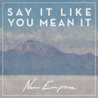 Say It Like You Mean It_New Empire