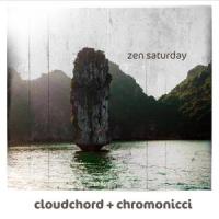 Zen Saturday_Cloudchord,Chromonicci