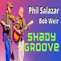 Shady Groove (feat. Bob Weir)_Phil Salazar,Bob Weir