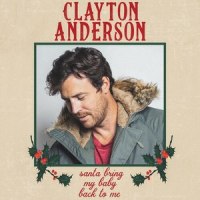 Santa Bring My Baby Back To Me_Clayton Anderson