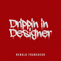 Drippin in Designer_Renald Francoeur