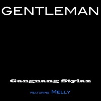 Gentleman_Gangnang Stylaz,Melly