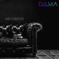 Não Comeces_D.A.M.A