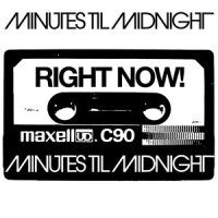 Right Now_Minutes Til Midnight
