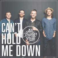 Cant Hold Me Down_All Things New
