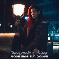 Take a Little Bit of My Heart_Michael Shynes,Cageman