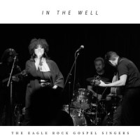 In the Well_The Eagle Rock Gospel Singers