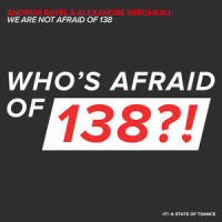 We Are Not Afraid Of 138_Andrew Rayel,Alexandre Bergheau