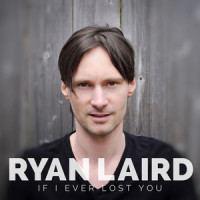 If I Ever Lost You_Ryan Laird